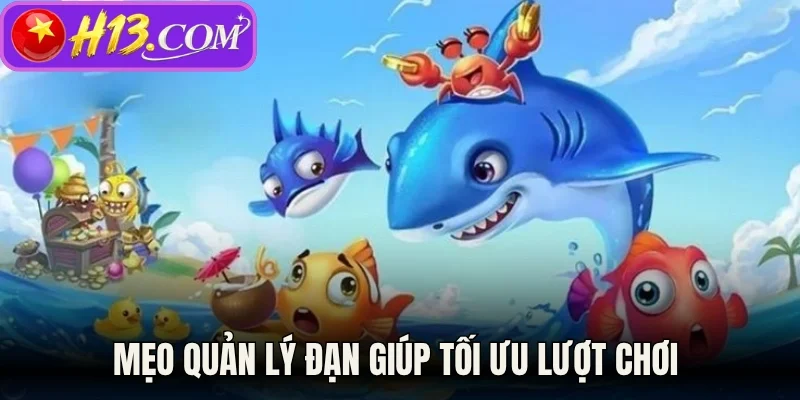 Mẹo quản lý đạn giúp tối ưu lượt chơi 
