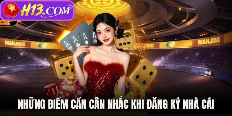 Những điểm cần cân nhắc trước khi đăng ký nhà cái