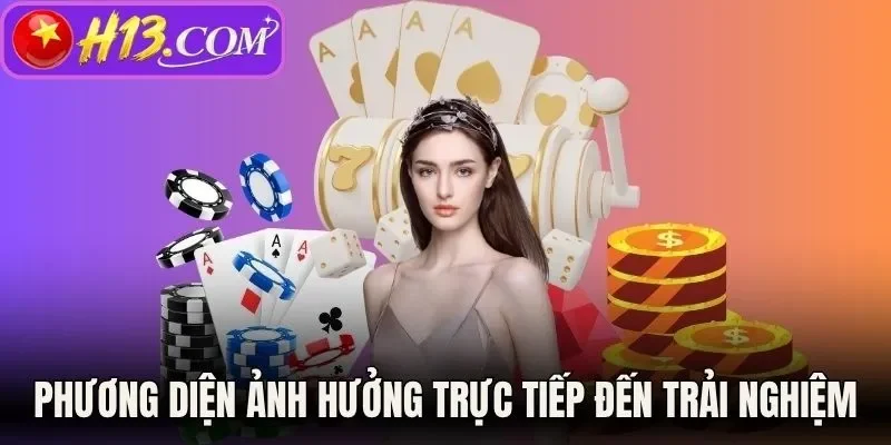 Phương diện ảnh hưởng trực tiếp đến trải nghiệm