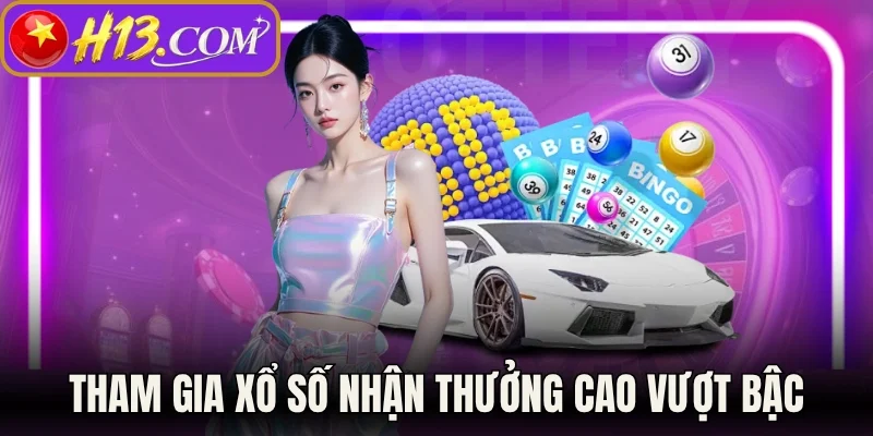 Tham gia xổ số nhận thưởng cao vượt bậc