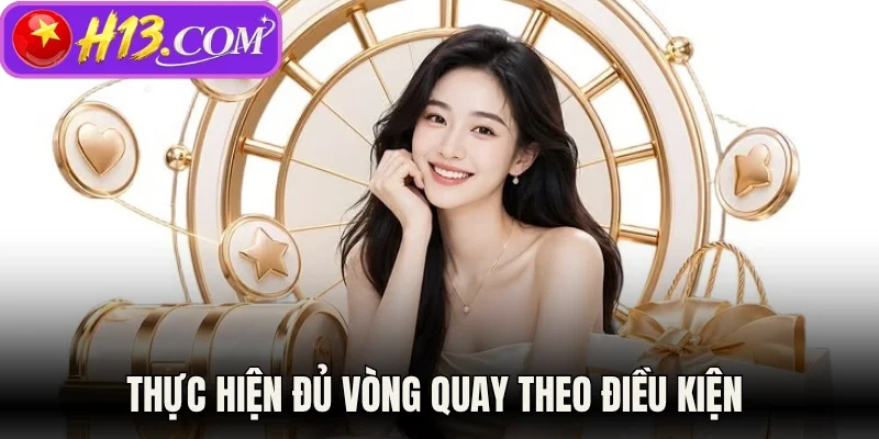 Thực hiện đủ vòng quay theo điều kiện 
