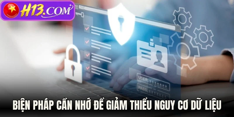 Biện pháp cần nhớ để giảm thiểu nguy cơ dữ liệu