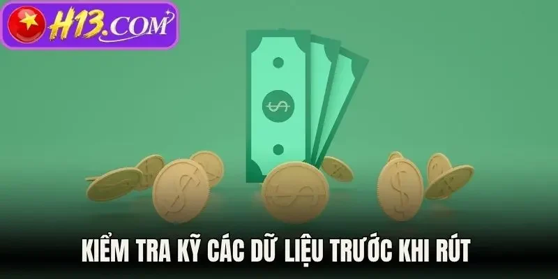Kiểm tra kỹ các dữ liệu trước khi rút 